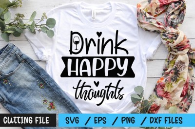 Drink happy thoughts SVG