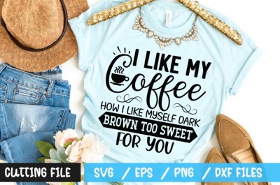 I like my coffee how i like myself dark brown too sweet SVG