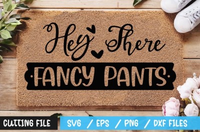 Hey There Fancy Pants SVG