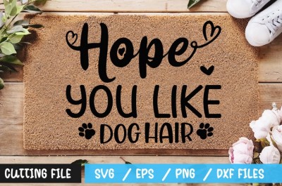 Hope You Like Dog Hair SVG