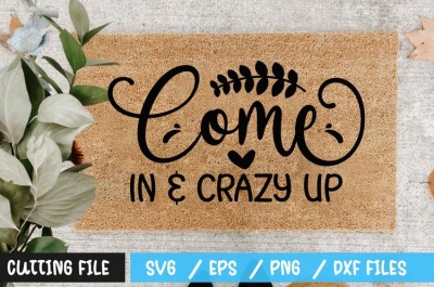 Come in & crazy up SVG