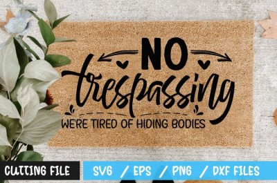 No trespassing were tired of hiding bodies SVG