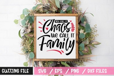 You call it chaos we call it family SVG