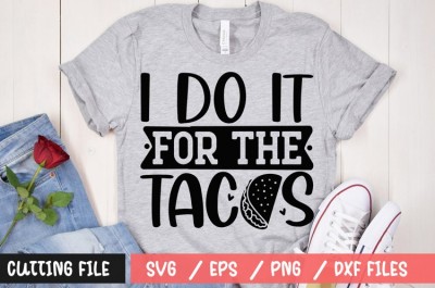 I do it for the-tacos t-shirt design