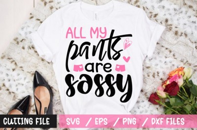 All my pants are sassy t-shirt design