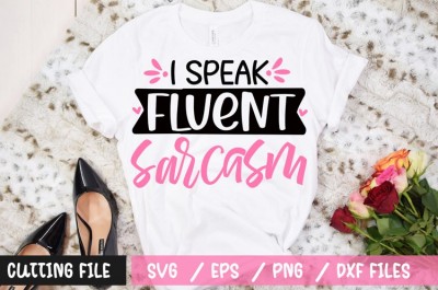 I speak fluent sarcasm t-shirt design