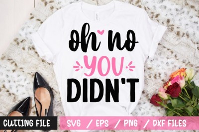 Oh no you didn't t-shirt design