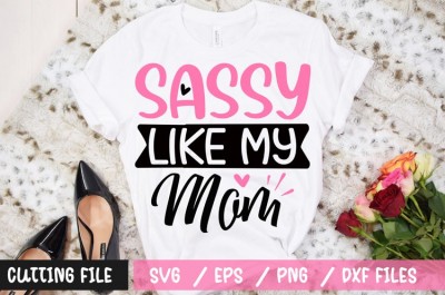 Sassy Like My Mom t-shirt design