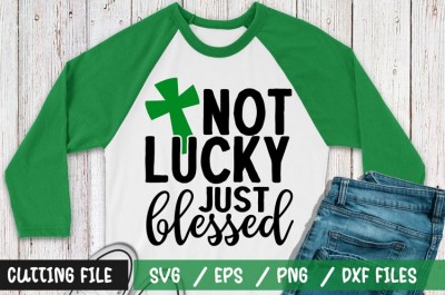 Not lucky just blessed t-shirt design