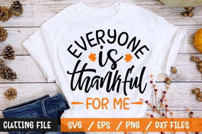Everyone is thankful for me t-shirt design