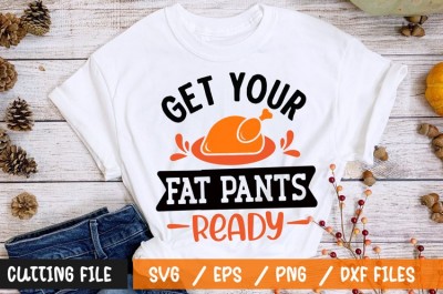 Get your fat pants ready t-shirt design