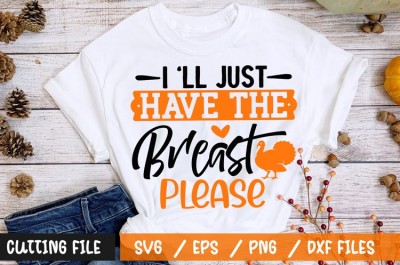 I will just have the breast please t-shirt design