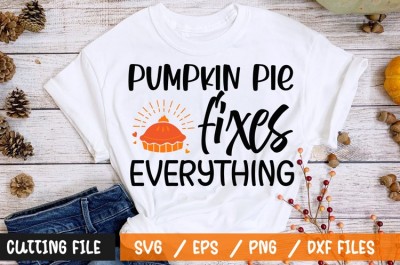 Pumpkin pie fixes everything t-shirt design
