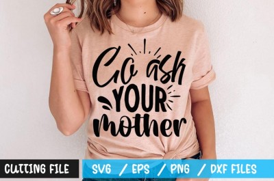 Go ask your mother t-shirt design