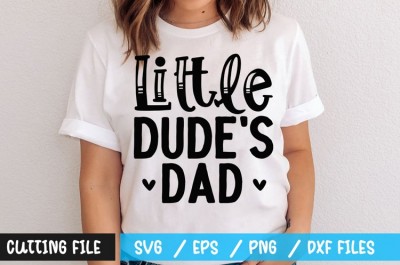 Little dudes dad t-shirt design
