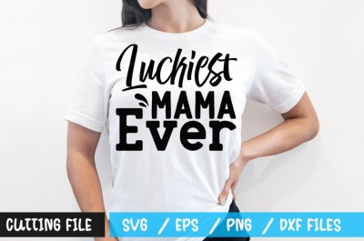 Luckiest mama ever t-shirt design