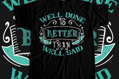 Well done is better than well said