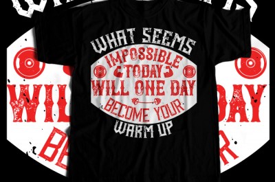 What seems impossible today will one day become your warm-up