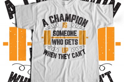 A Champion Is Someone Who Gets Up When They Can't T-shirt Design