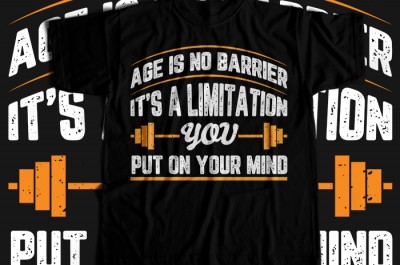 Age Is No Barrier It's A Limitation You Put On Your Mind T-shirt Design