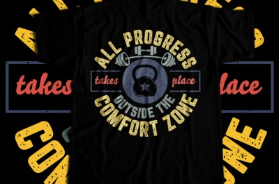 All Progress Takes Place Outside The Comfort Zone T-shirt Design
