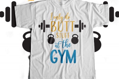 I Only Do Butt Stuff At The Gym T-shirt Design