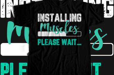 Installing Muscles Please Wait T-shirt Design