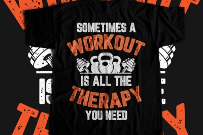 Sometimes A Workout Is All The Therapy You Need  T-shirt Design