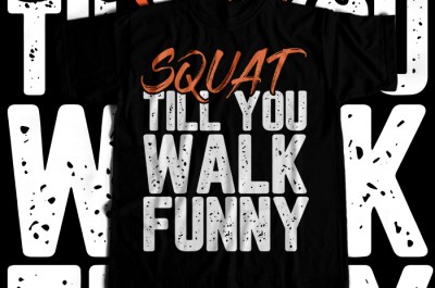 Squat Till You Walk Funny T-shirt Design