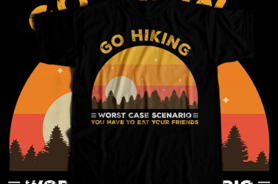 Go hiking worst case scenario you have to eat your friends T-shirt Design