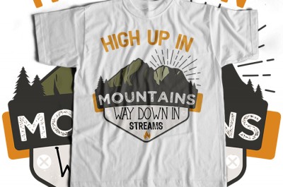 Hige up in mountains why down in streams T-shirt Design