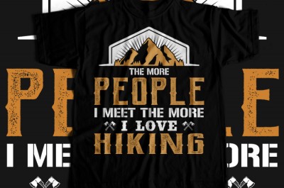 The more people i meet the more i love hiking T-shirt Design