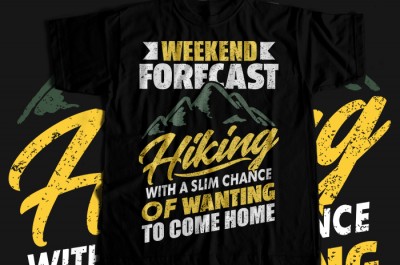 Weekend forescast hiking with a slim chance of wanting to come home T-shirt Design
