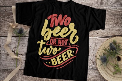 Two Beer Or Not Two Beer T-shirt Design