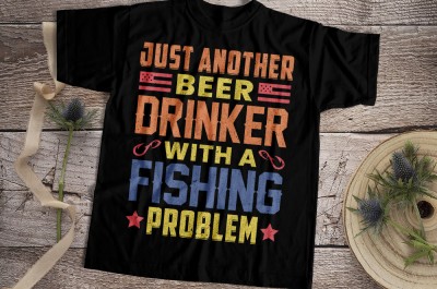 Just Another Beer Drinker With A Fishing Problem T-shirt Design